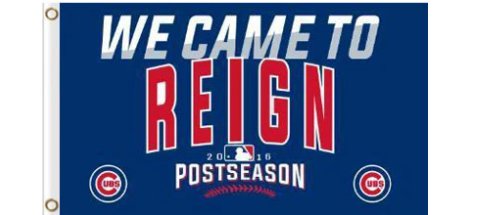Chicago Cubs We Came To Reign Flag 3X5Ft Banner USA Polyester with Brass Grommets
