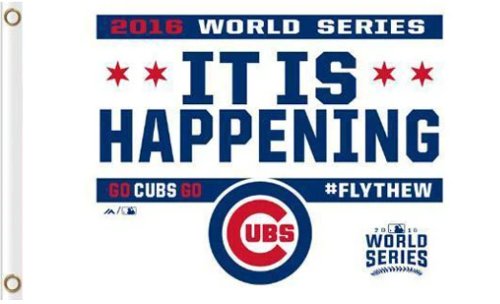 Chicago Cubs it is happening Flag 3X5Ft Banner USA Polyester with Brass Grommets