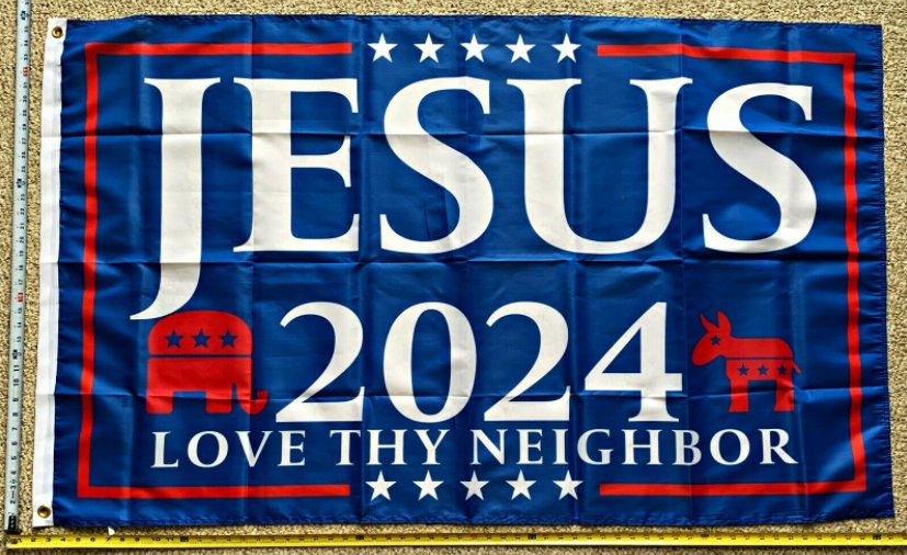 Jesus 2024 Flag Our Only Hope Love Neighbor USA Poster Sign 3x5ft