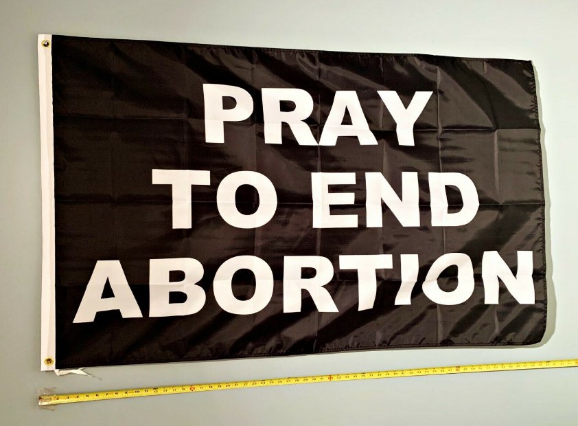 Pro Life Flag Pro Life Pray To End Abortion USA Sign 3x5