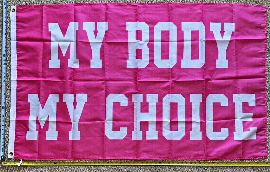 Pro Women Pro Choice Flag Life My Body My Choice P USA Sign 3x5'
